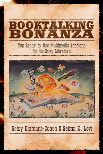 Booktalking Bonanza: Ten Ready-To-Use Multimedia Sessions for the Busy Librarian