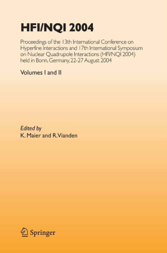HFI NQI 2004: Proceedings of the 13th International Conference on Hyperfine Interactions and 17th International Symposium on Nuclear Quadrupole Interactions, ... 2004) Bonn, Germany, 22-27 August, 2004