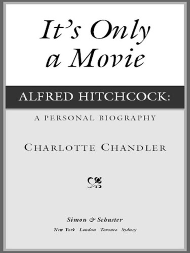 It's Only a Movie: Alfred Hitchcock, A Personal Biography