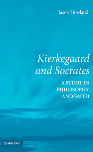 Kierkegaard and Socrates: A Study in Philosophy and Faith