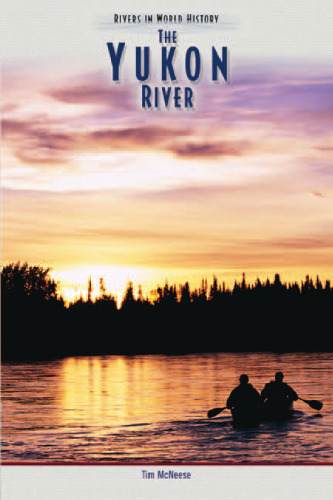 The Yukon River (Rivers in World History)