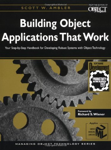 Building Object Applications That Work: Your Step-By-Step Handbook for Developing Robust Systems Using Object Technology (SIGS: Managing Object Technology)