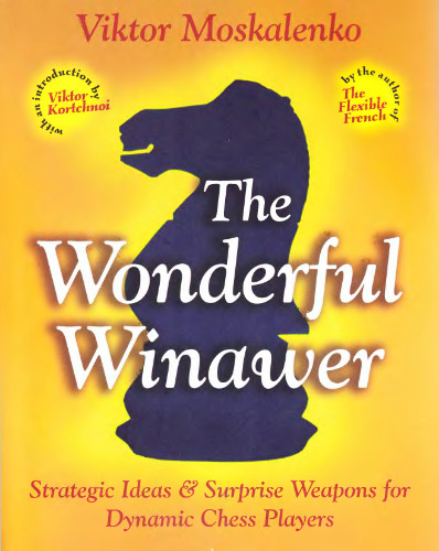 The Wonderful Winawer: Strategic Ideas & Surprise Weapons for Dynamic Chess Players