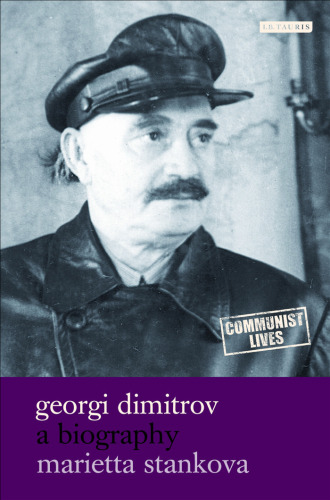Georgi Dimitrov: A Biography