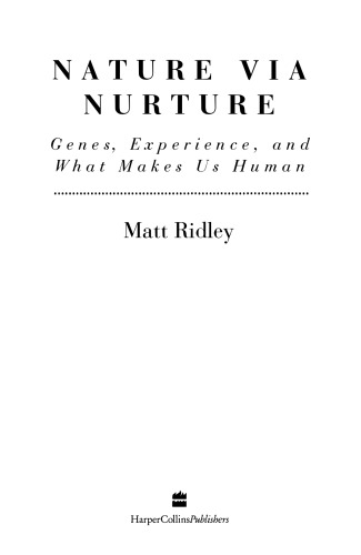Nature Via Nurture: Genes, Experience, and What Makes Us Human