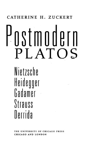 Postmodern Platos: Nietzsche, Heidegger, Gadamer, Strauss, Derrida