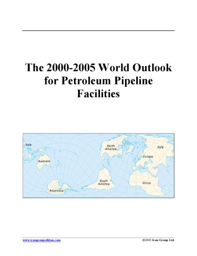 The 2000-2005 World Outlook for Petroleum Pipeline Facilities (Strategic Planning Series)