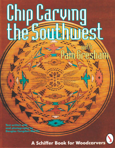 Chip Carving the Southwest (A Schiffer Book for Woodcarvers)