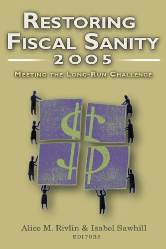 Restoring Fiscal Sanity 2005: Meeting the Long-Run Challenge
