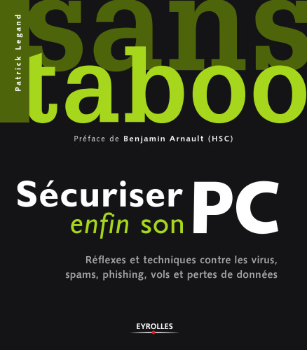 Sécuriser enfin son PC : Réflexes et techniques contre les virus, spams, plishing et pertes de données