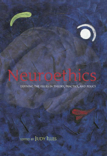 Neuroethics: Defining the Issues in Theory, Practice and Policy