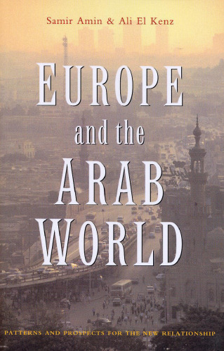 Europe and the Arab World: Patterns and Prospects for the New Relationship