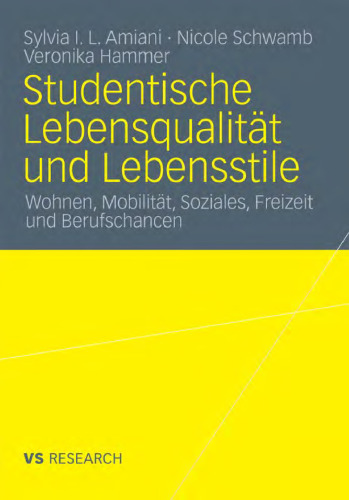 Studentische Lebensqualität und Lebensstile: Wohnen, Mobilität, Soziales, Freizeit und Berufschancen