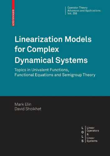 Linearization Models for Complex Dynamical Systems: Topics in Univalent Functions, Functional Equations and Semigroup Theory
