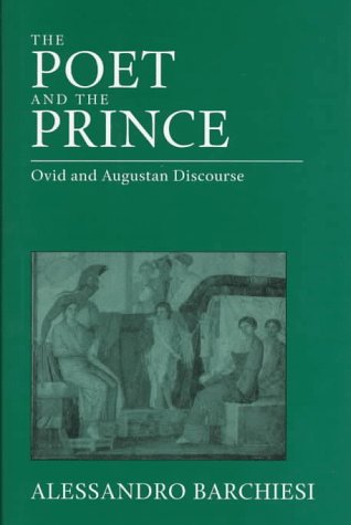 The Poet and the Prince: Ovid and Augustan Discourse