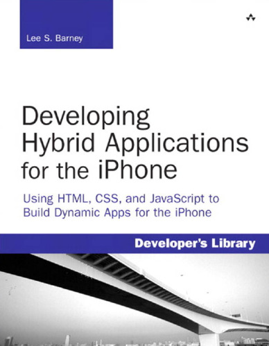 Developing Hybrid Applications for the iPhone: Using HTML, CSS, and JavaScript to Build Dynamic Apps for the iPhone