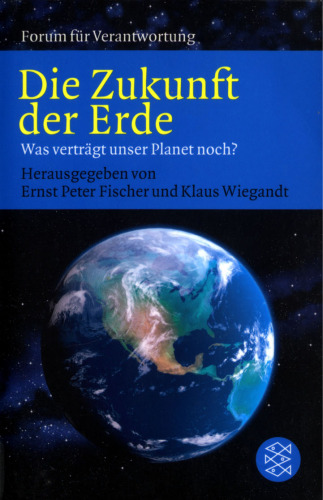 Die Zukunft der Erde: Was verträgt unser Planet noch?