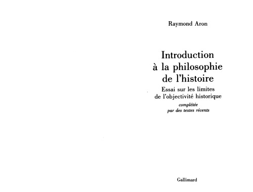 Introduction à la philosophie de l'histoire: Essai sur les limites de l'objectivité historique