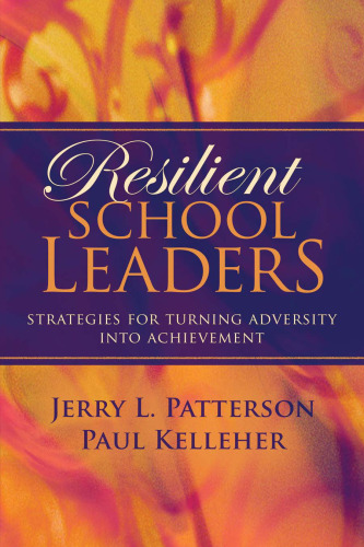 Resilient School Leaders: Strategies for Turning Adversity into Achievement