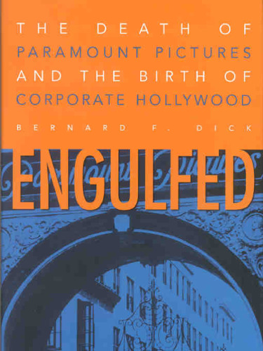 Engulfed: The Death of Paramount Pictures and the Birth of Corporate Hollywood