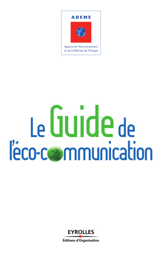 Le guide de l'éco-communication : Pour une communication plus responsable