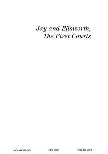 Jay and Ellsworth, The First Courts: Justices, Rulings, and Legacy (ABC-CLIO Supreme Court Handbooks)