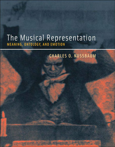 The Musical Representation: Meaning, Ontology, and Emotion (Bradford Books)