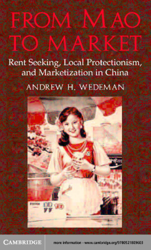 From Mao to Market: Rent Seeking, Local Protectionism, and Marketization in China (Cambridge Modern China Series)