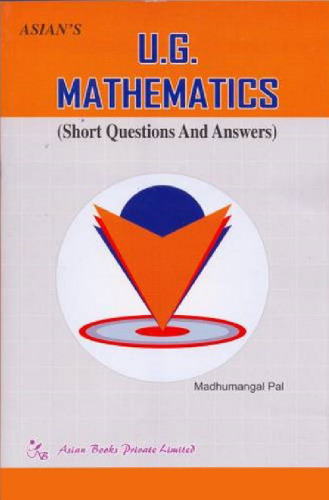 U.G. Mathematics ; Short Questions and Answers