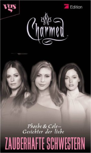 Charmed, Zauberhafte Schwestern, Bd. 19: Gesichter der Liebe