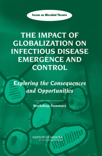 The Impact of Globalization on Infectious Disease Emergence and Control: Exploring the Consequences and Opportunities, Workshop Summary - Forum on Microbial Threats
