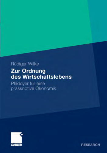 Zur Ordnung des Wirtschaftslebens: Plädoyer für eine präskriptive Ökonomik