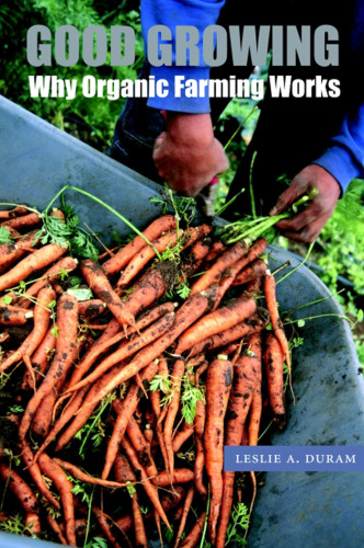 Good Growing: Why Organic Farming Works (Our Sustainable Future)
