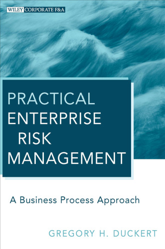 Practical Enterprise Risk Management: A Business Process Approach (Wiley Corporate F&A, Volume 15)