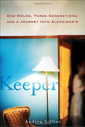 Keeper: One House, Three Generations, and a Journey into Alzheimer's