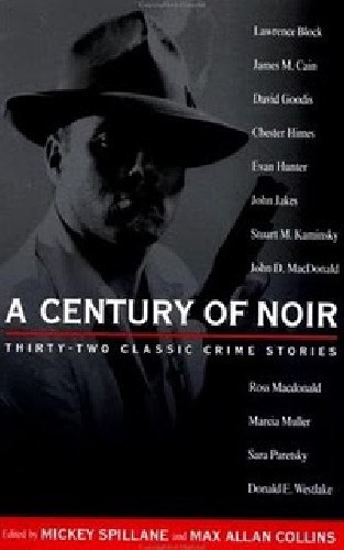 A Century of Noir: Thirty-two Classic Crime Stories