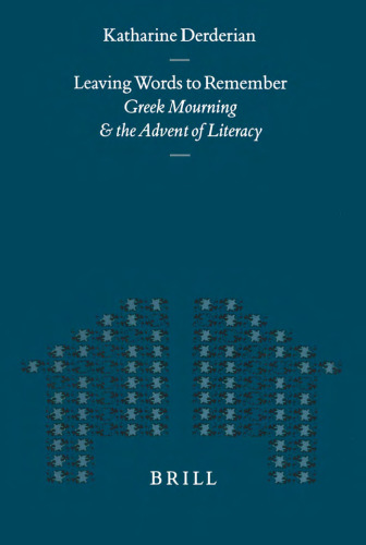 Leaving Words to Remember: Greek Mourning and the Advent of Literacy