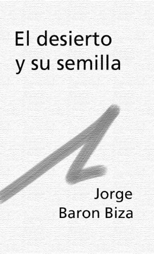 El Desierto y Su Semilla: Novela
