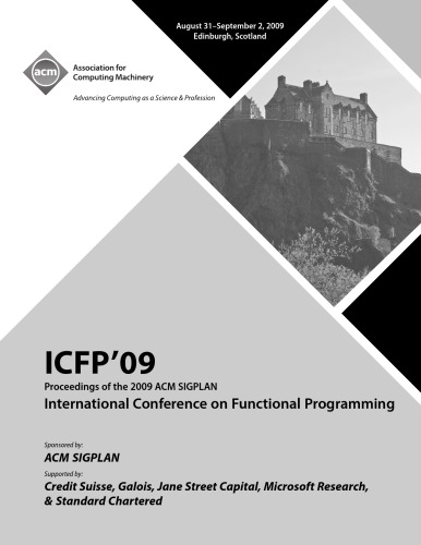Proceedings of the 14th ACM SIGPLAN International Conference on Functional Programming : August 31-September 2, 2009, Edinburgh, Scotland