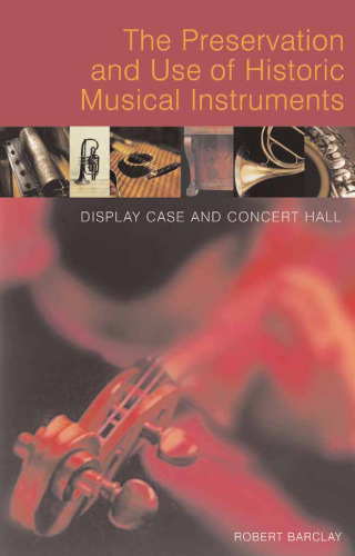 Preservation and Use of Historic Musical Instruments: Display Case or Concert Hall? (heritage list)