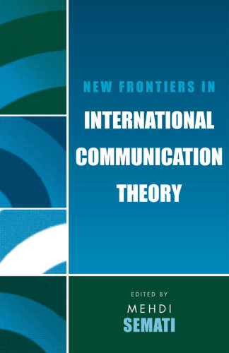 New Frontiers in International Communication Theory (Communication, Media, and Politics)
