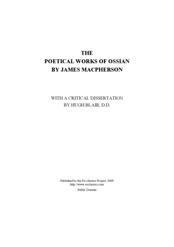 THE POETICALWORKS OF OSSIANBY JAMES MACPHERSON WITH A CRITICAL DISSERTATION BY HUGH BLAIR, D.D.