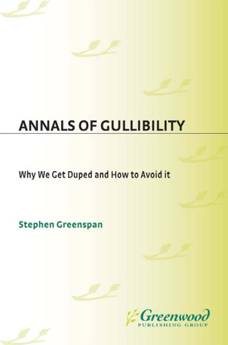 Annals of Gullibility: Why We Get Duped and How to Avoid It