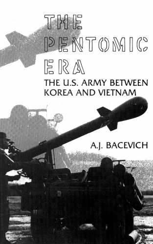 The Pentomic Era: The US Army Between Korea and Vietnam