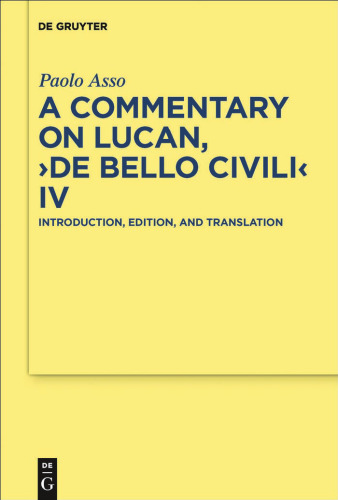 A Commentary on Lucan, De Bello Civili, Book 4. Introduction, Edition and Translation