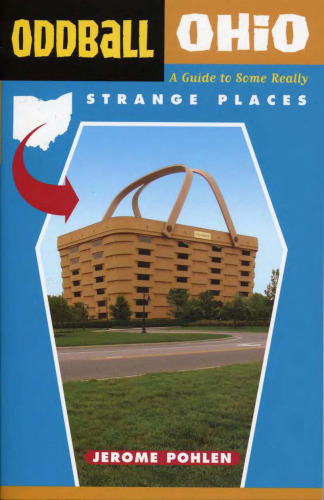 Oddball Ohio: A Guide to Some Really Strange Places (Oddball series)
