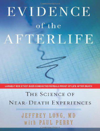 Evidence of the Afterlife: The Science of Near-Death Experiences