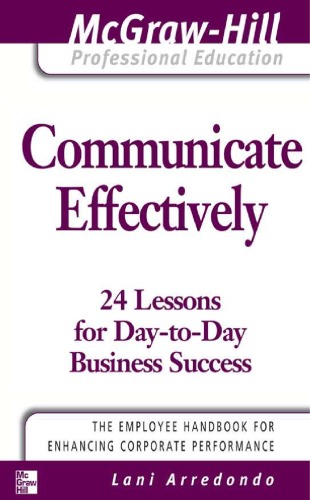 Communicate Effectively (The McGraw-Hill Professional Education Series)