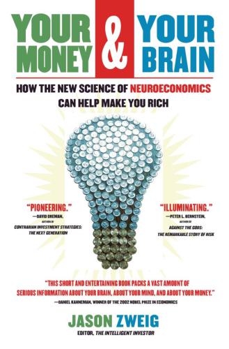 Your Money and Your Brain: How the New Science of Neuroeconomics Can Help Make You Rich