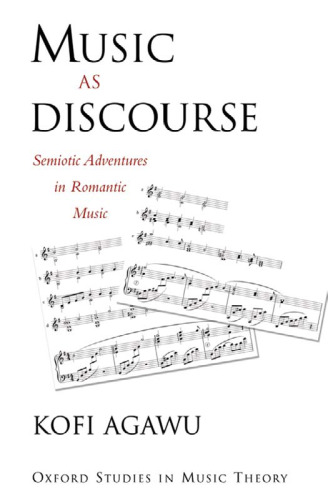 Music as Discourse: Semiotic Adventures in Romantic Music (Oxford Studies in Music Theory)